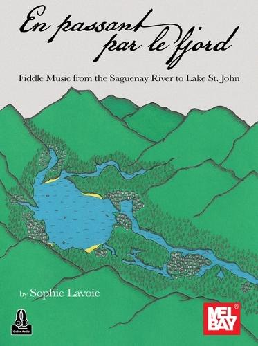 En passant par le fjord: Fiddle Music from the Sagueney River to Lake St. John