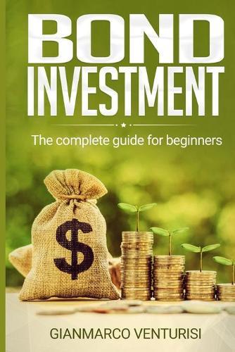 Bond Investment: The complete guide for beginners