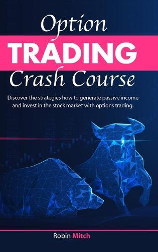 Options Trading crash course: [2in1]Discover the strategies how to generate passive income and invest in stock market with options trading
