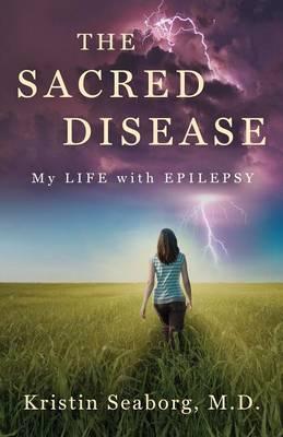 The Sacred Disease: My Life with Epilepsy