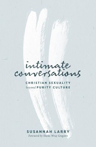 Intimate Conversations: Christian Sexuality Beyond Purity Culture