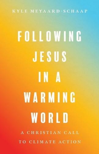 Following Jesus in a Warming World – A Christian Call to Climate Action