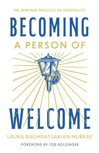 Becoming a Person of Welcome: The Spiritual Practice of Hospitality