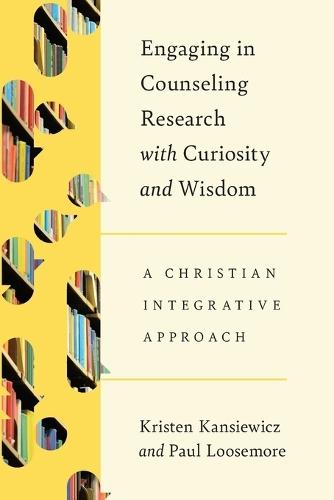 Engaging in Counseling Research with Curiosity and Wisdom: A Christian Integrative Approach