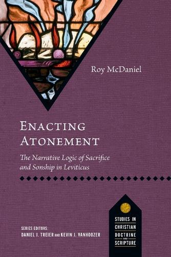 Enacting Atonement: The Narrative Logic of Sacrifice and Sonship in Leviticus