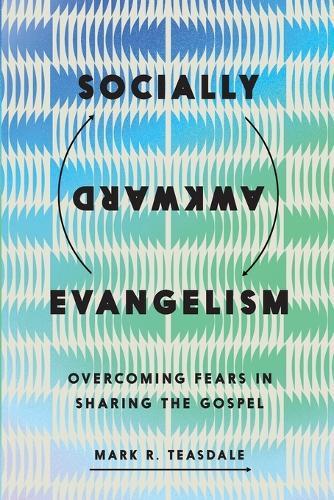 Socially Awkward Evangelism: Overcoming Fears in Sharing the Gospel
