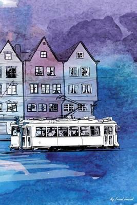 My Travel Journal: Hand Drawn Watercolor Illustration Old Tram, Travel Planner & Journal, 6 X 9, 139 Pages