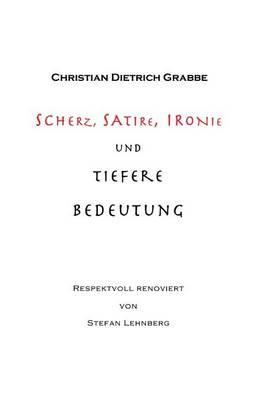 Scherz, Satire, Ironie Und Tiefere Bedeutung: Ein Lustspiel in Drei Akten