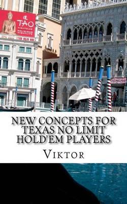 New Concepts For Texas No Limit Hold'em Players
