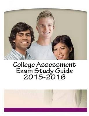 College Assessment Exam Study Guide 2015-2016