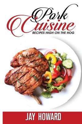 Pork Cuisine: Recipes High on the Hog