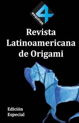 4 Esquinas Revista Latinoamericana de Origami. Edici n Especial.