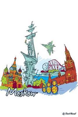 My Travel Journal: Moscow, Travel Planner & Journal, 6 X 9, 139 Pages