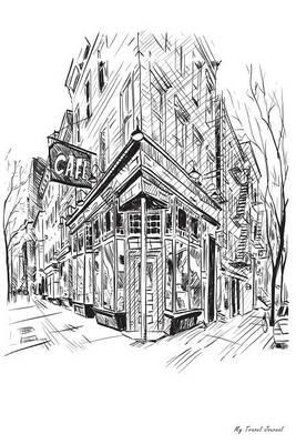 My Travel Journal: Illustration of Street Cafe, Travel Planner & Journal, 6 X 9, 139 Pages