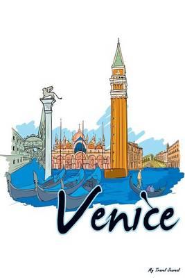 My Travel Journal: Venice, Travel Planner & Journal, 6 X 9, 139 Pages