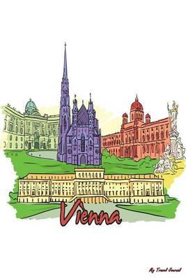 My Travel Journal: Vienna, Travel Planner & Journal, 6 X 9, 139 Pages