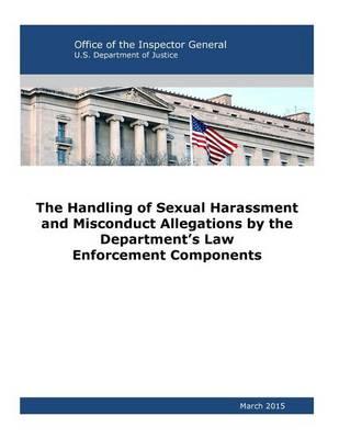 The Handling of Sexual Harassment and Misconduct Allegations by the Department's Law Enforcement Components