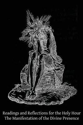 Readings and Reflections for the Holy Hour: The Manifestation of the Divine Presence