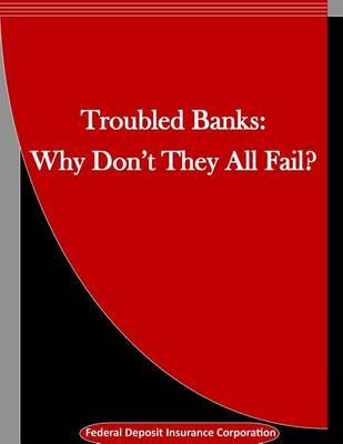 Troubled Banks: Why Don't They All Fail?