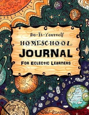 Do It Yourself Homeschool Journal #3: For Eclectic Learners