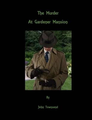 The Murder at Gardener Mansion