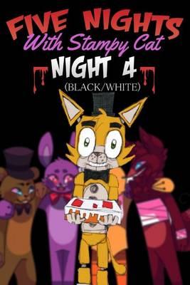 Five Nights with Stampy Cat - Night Four (Black/White): A Fnaf Story Comic Book Ft. Stampylongnose (Unofficial)
