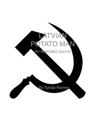 Latvian Potato Man: An Illustrated Journal