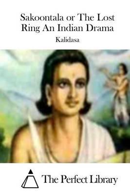 Sakoontala or The Lost Ring An Indian Drama