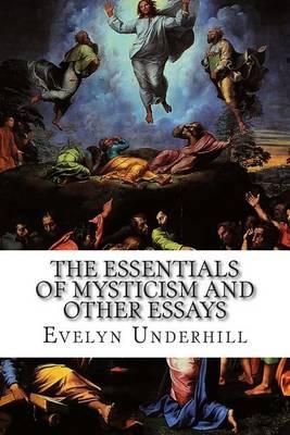 The Essentials of Mysticism and Other Essays