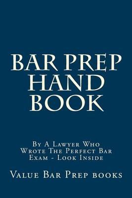Bar Prep Hand Book: By A Lawyer Who Wrote The Perfect Bar Exam - Look Inside