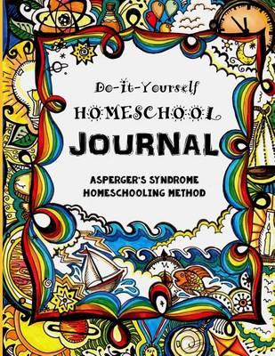 The Asperger's Syndrome Homeschooling Method: Do It Yourself Homeschool Journal