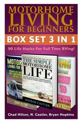 Motorhome Living for Beginners Box Set 3 in 1: 90 Life Hacks for Full Time RVing!: (RV Living, RV Travel, RV Camping, RV Books, RV Living Full Time, RV Living Free, Motorhome)