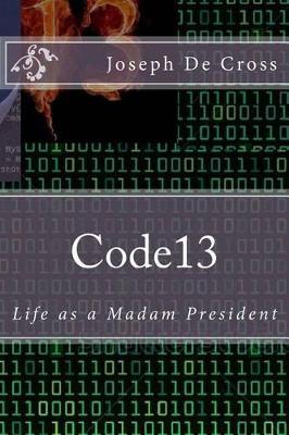 Code13: Life as a Madam President