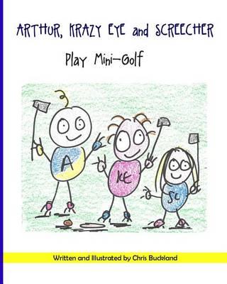 Arthur, Krazy Eye and Screecher play Mini-Golf: A Krazy Eye Story