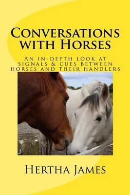 Conversations with Horses: An in-depth look at signals & cues between horses and their handlers