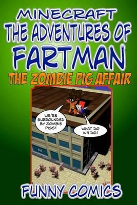 Minecraft: The Adventures of Fart Man: The Zombie Pig Affair