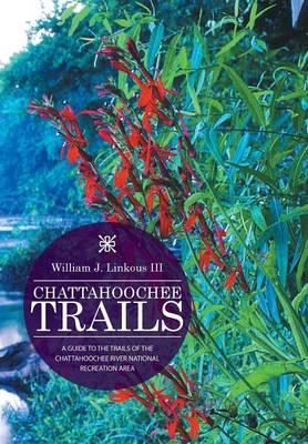 Chattahoochee Trails: A Guide to the Trails of the Chattahoochee River National Recreation Area