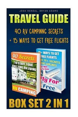Travel Guide Box Set 2 in 1: 40 RV Campinng Secrets + 15 Ways to Get Free Flight: (Travel Books, Travelling the World, How to Travel Full Time)