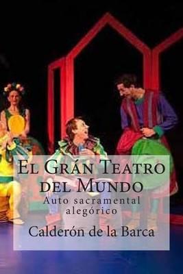 El Gran Teatro del Mundo: Auto Sacramental Alegorico