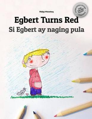 Egbert Turns Red/Si Egbert ay naging pula: Children's Picture Book English-Filipino (Bilingual Edition/Dual Language)