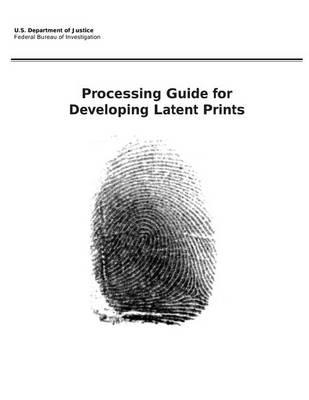 Processing Guide for Developing Latent Prints