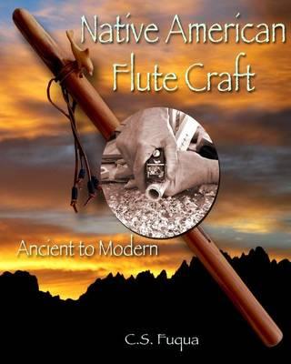 Native American Flute Craft: Ancient to Modern