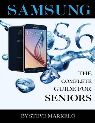 Samsung Galaxy S6: The Complete Guide for Seniors