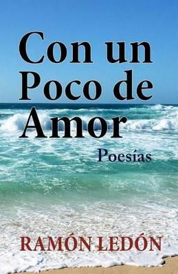 Con un poco de amor: Poesias