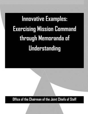 Innovative Examples: Exercising Mission Command Through Memoranda of Understanding