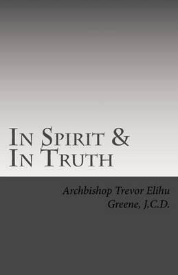 In Spirit & In Truth: The Catechism of The Holy Church of Twelve Tribes Apostolic Kingdom