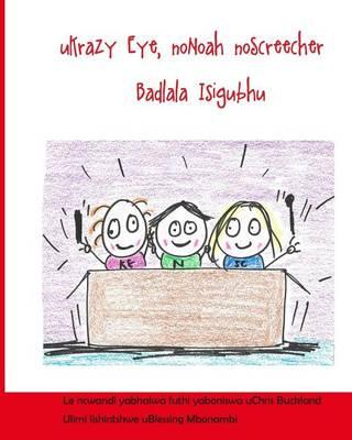 Krazy Eye and Screecher Rock Out with Noah (Isizulu Version): A Krazy Eye Story