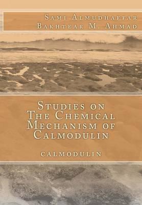 Studies on The Chemical Mechanism of Calmodulin: calmodulin