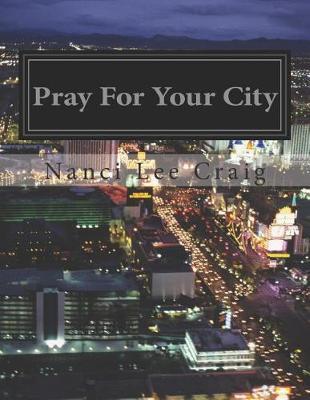 Pray for Your City: Partnering with Jesus in Prayer