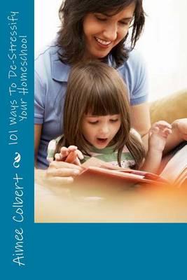 101 Ways To De-Stressify Your Homeschool